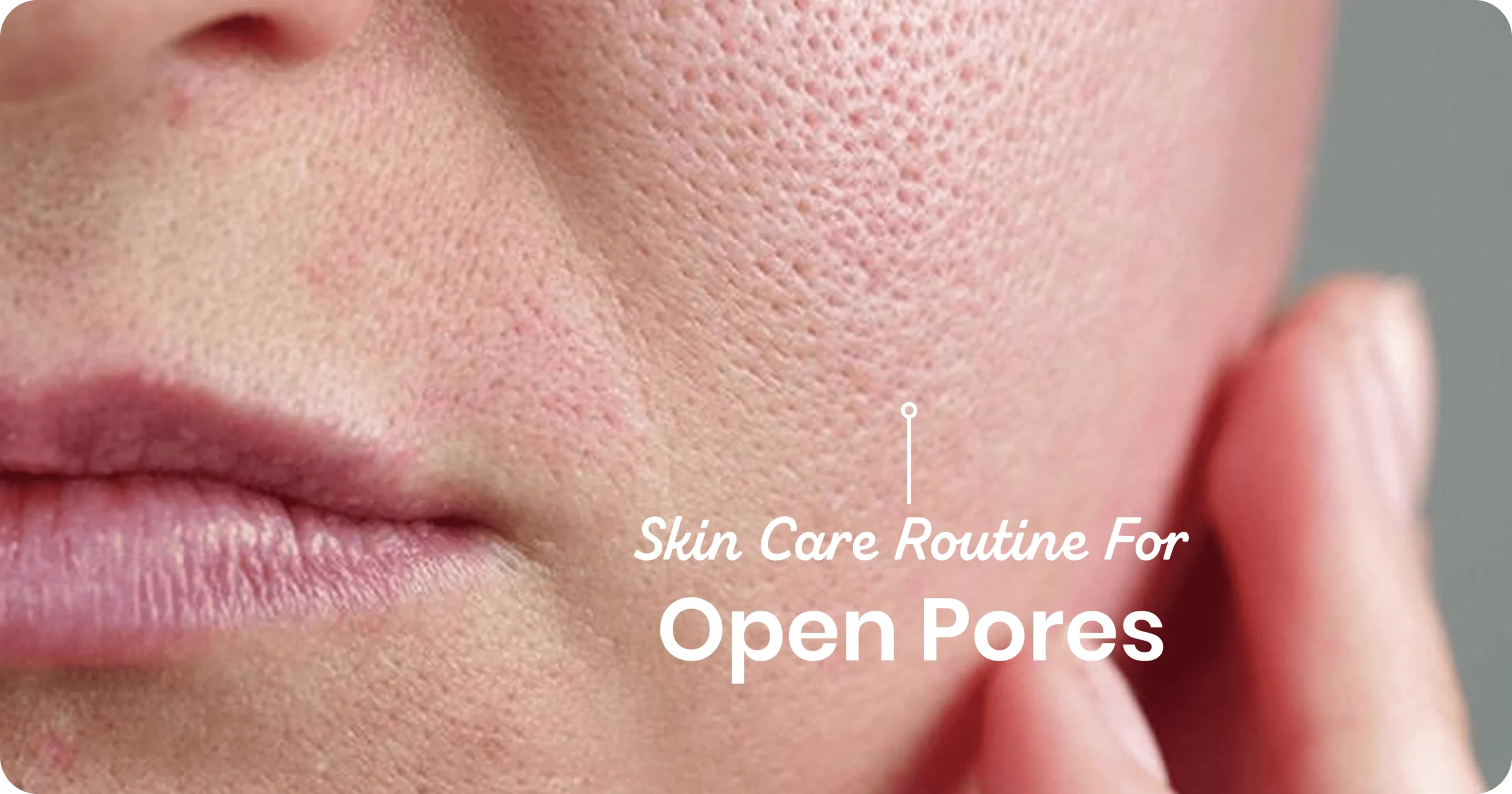 Skincare routine for oily skin with large pores